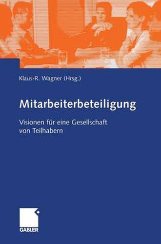 Cover image for Mitarbeiterbeteiligung: Visionen Fur Eine Gesellschaft Von Teilhabern