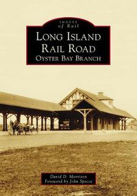 Cover image for Long Island Rail Road: Oyster Bay Branch