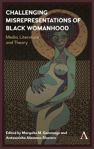 Cover image for Challenging Misrepresentations of Black Womanhood: Media, Literature and Theory