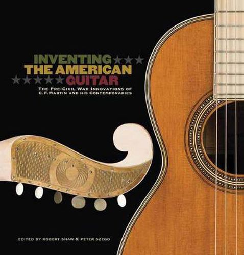 Cover image for Inventing the American Guitar: The Pre-Civil War Innovations of C.F. Martin and His Contemporaries