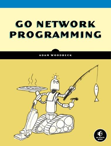 Network Programming With Go: Code Secure and Reliable Network Services from Scratch