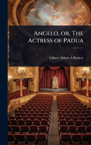 Cover image for Angelo, or, The Actress of Padua