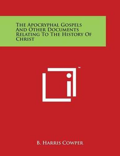Cover image for The Apocryphal Gospels and Other Documents Relating to the History of Christ