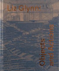 Cover image for Liz Glynn: Objects and Actions