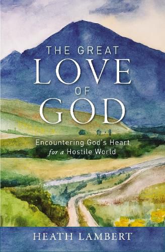 Cover image for The Great Love of God: The Ultimate Hope in Our Deepest Need