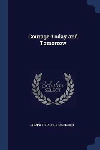 Courage Today and Tomorrow