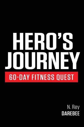 Cover image for Hero's Journey 60 Day Fitness Quest: Take part in a journey of self-discovery, changing yourself physically and mentally along the way