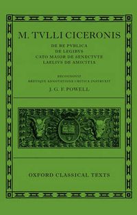 Cover image for M. Tulli Ciceronis  De Re Publica ,  De Legibus ,  Cato Maior De Senectute ,  Laelius De Amicitia