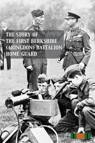 Cover image for Story of the First Berkshire (Abingdon) Battalion Home Guard