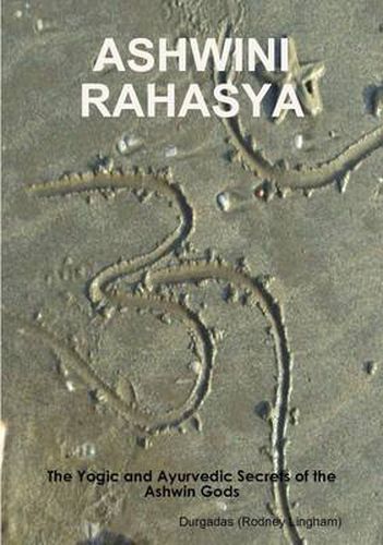 Cover image for ASHWINI RAHASYA: The Yogic and Ayurvedic Secrets of the Ashwin Gods