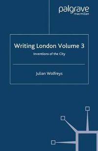 Cover image for Writing London: Volume 3: Inventions of the City