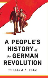 Cover image for A People's History of the German Revolution: 1918-19