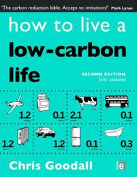 Cover image for How to Live a Low-Carbon Life: The Individual's Guide to Tackling Climate Change