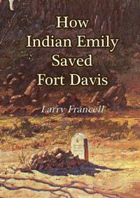 Cover image for How Indian Emily Saved Fort Davis