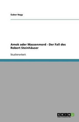 Cover image for Amok oder Massenmord - Der Fall des Robert Steinhauser