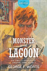 Cover image for The Monster of the Lagoon: The Complete Adventures of Singapore Sammy, Volume 3