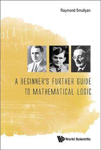 Cover image for Beginner's Further Guide To Mathematical Logic, A