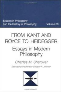 Cover image for From Kant to Royce and Heidegger: Essays in Modern Philosophy