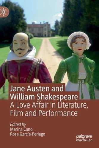 Cover image for Jane Austen and William Shakespeare: A Love Affair in Literature, Film and Performance