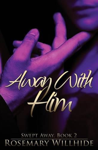 Cover image for Away With Him: Swept Away, Book 2