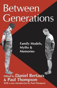 Cover image for Between Generations: Family Models, Myths and Memories