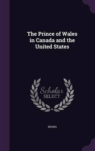 Cover image for The Prince of Wales in Canada and the United States