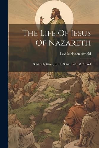 The Life Of Jesus Of Nazareth