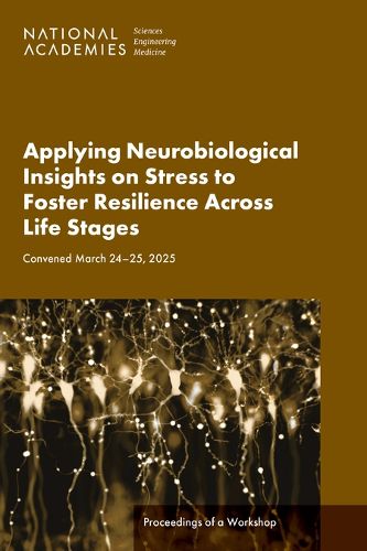 Cover image for Applying Neurobiological Insights on Stress to Foster Resilience Across Life Stages