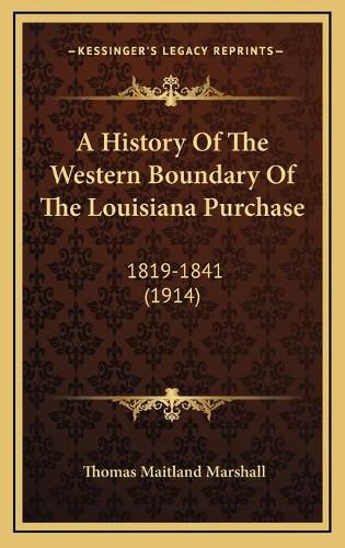 A History of the Western Boundary of the Louisiana Purchase: 1819-1841 (1914)