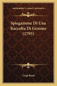 Cover image for Spiegazione Di Una Raccolta Di Gemme (1795)