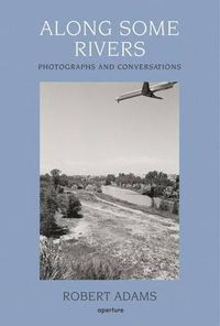 Cover image for Along Some Rivers: Photographs and Conversations