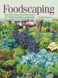 Cover image for Foodscaping: Practical and Innovative Ways to Create an Edible Landscape