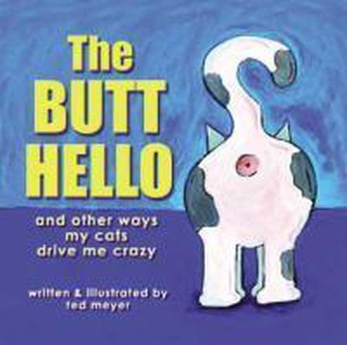 Cover image for The Butt Hello: And Other Ways My Cats Drive Me Crazy