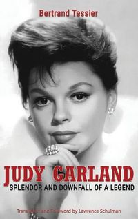 Cover image for Judy Garland - Splendor and Downfall of a Legend (hardback)