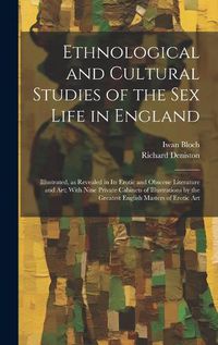 Cover image for Ethnological and Cultural Studies of the Sex Life in England [electronic Resource]