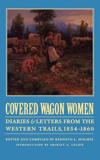 Cover image for Covered Wagon Women, Volume 7: Diaries and Letters from the Western Trails, 1854-1860