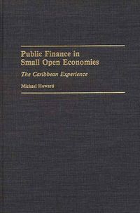 Cover image for Public Finance in Small Open Economies: The Caribbean Experience