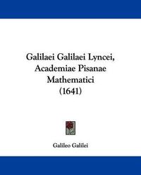 Cover image for Galilaei Galilaei Lyncei, Academiae Pisanae Mathematici (1641)