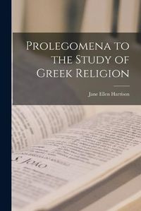 Cover image for Prolegomena to the Study of Greek Religion