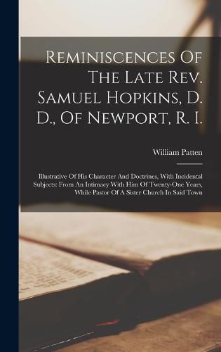 Cover image for Reminiscences Of The Late Rev. Samuel Hopkins, D. D., Of Newport, R. I.