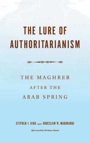 Cover image for The Lure of Authoritarianism: The Maghreb after the Arab Spring