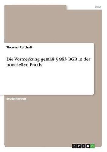 Cover image for Die Vormerkung gemass  883 BGB in der notariellen Praxis