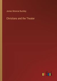 Cover image for Christians and the Theater