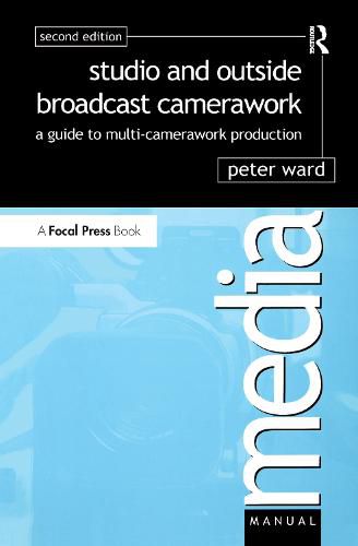 Studio and Outside Broadcast Camerawork: A guide to multi-camerawork production