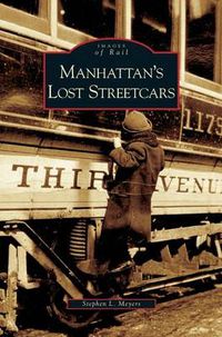 Cover image for Manhattan's Lost Streetcars