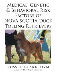 Cover image for Medical, Genetic & Behavioral Risk Factors of Nova Scotia Duck Tolling Retrievers