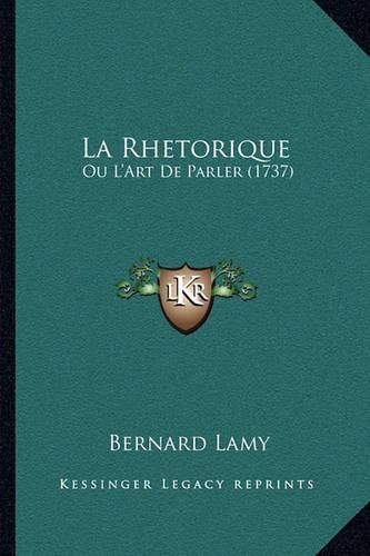 La Rhetorique: Ou L'Art de Parler (1737)