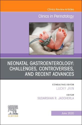 Cover image for Neonatal Gastroenterology: Challenges, Controversies And Recent Advances, An Issue of Clinics in Perinatology