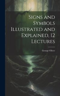 Cover image for Signs and Symbols Illustrated and Explained, 12 Lectures