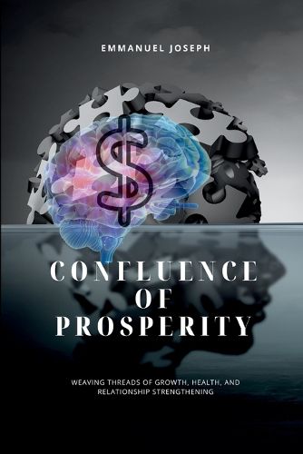 Cover image for Confluence of Prosperity, Weaving Threads of Growth, Health, and Relationship Strengthening